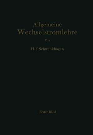 Allgemeine Wechselstromlehre: Erster Band Grundlagen de Hans F. Schwenkhagen