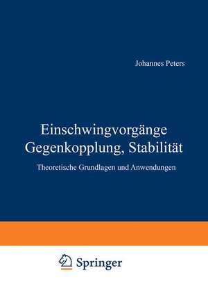 Einschwingvorgänge Gegenkopplung, Stabilität: Theoretische Grundlagen und Anwendungen de J. Peters