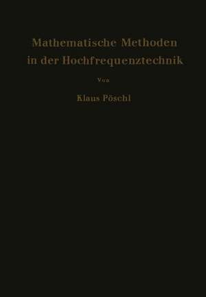 Mathematische Methoden in der Hochfrequenztechnik de Klaus Pöschl