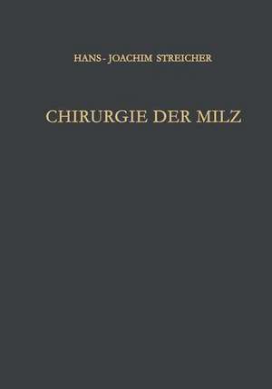 Chirurgie der Milz de Hans J. Streicher