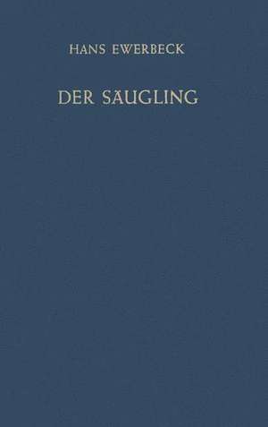 Der Säugling: Physiologie, Pathologie und Therapie im ersten Lebensjahr de C. Bennholdt-Thomsen