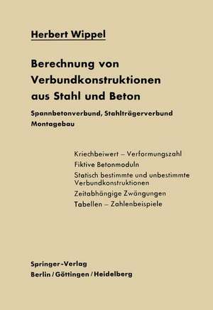 Berechnung von Verbundkonstruktionen aus Stahl und Beton: Spannbetonverbund, Stahlträgerverbund, Montagebau de H. Wippel