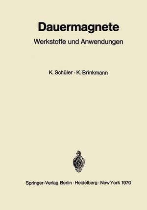 Dauermagnete: Werkstoffe und Anwendungen de Karl Schüler