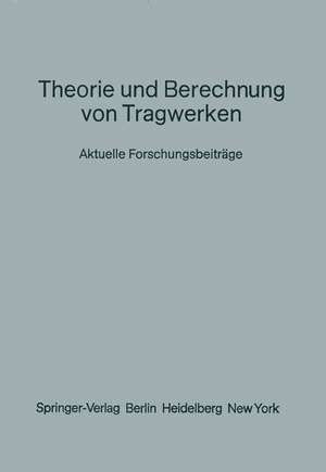 Theorie und Berechnung von Tragwerken: Aktuelle Forschungsbeiträge de K. Möhler