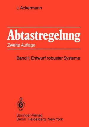 Abtastregelung: Band II: Entwurf robuster Systeme de Jürgen Ackermann