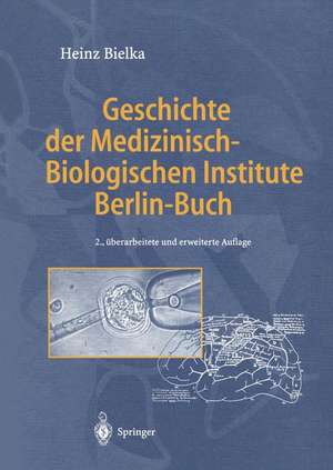 Geschichte der Medizinisch-Biologischen Institute Berlin-Buch de Heinz Bielka