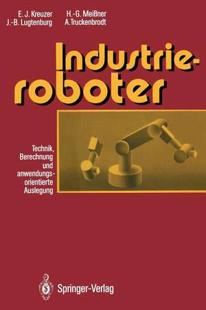 Industrieroboter: Technik, Berechnung und anwendungsorientierte Auslegung de Edwin J. Kreuzer