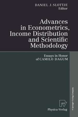 Advances in Econometrics, Income Distribution and Scientific Methodology: Essays in Honor of Camilo Dagum de Daniel J. Slottje