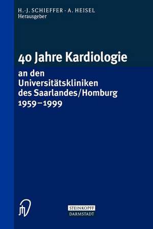 40 Jahre Kardiologie an den Universitätskliniken des Saarlandes/Homburg 1959 – 1999 de H. -J. Schieffer