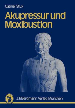 Akupressur und Moxibustion de G. Stux