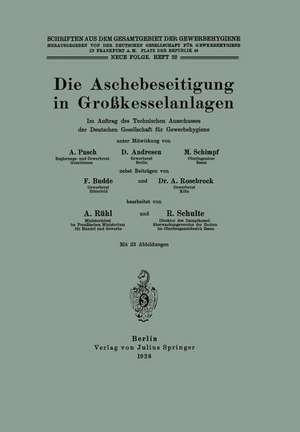 Die Aschebeseitigung in Großkesselanlagen: Im Auftrag des Technischen Ausschusses der Deutschen Gesellschaft für Gewerbehygiene de A. Pasch