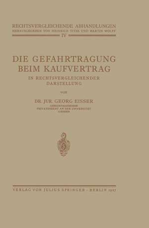 Die Gefahrtragung beim Kaufvertrag: In Rechtsvergleichender Darstellung de Georg Eisser