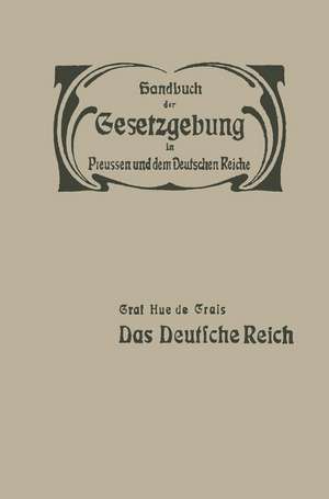 Das Deutsche Reich: Reichsverfassung — Reichsangehörigkeit — Reichstag — Reichsbehörden und Reichsbeamte — Reichsfinanzen — Elsass-Lothringen de Hue de Grais