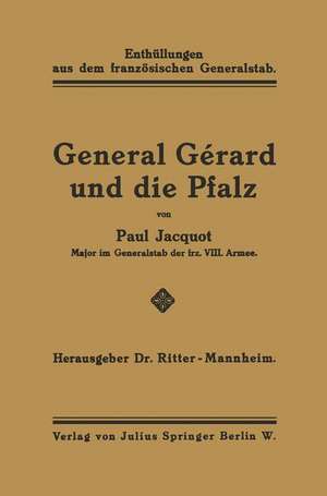 General Gérard und die Pfalz: Enthüllungen aus dem französischen Generalstab de Paul Jacquot