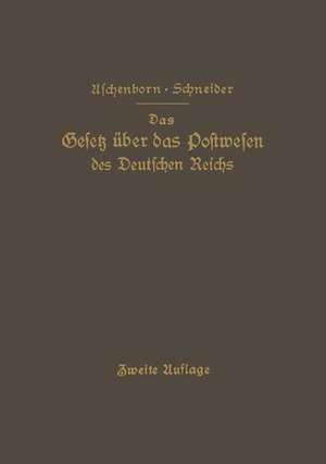 Das Gesetz über das Postwesen des Deutschen Reichs: nebst den grundlegenden Bestimmungen ü die Versassung der Deutschen Reichspost de M. Aschenborn