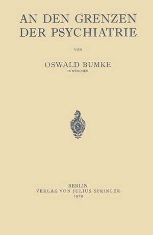 An Den Grenzen der Psychiatrie de Oswald Bumke