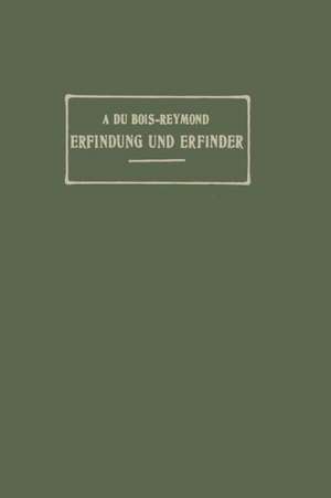 Erfindung und Erfinder de A. Du Bois-Reymond