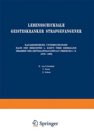 Lebensschicksale Geisteskranker Strafgefangener: Katamnestische Untersuchungen Nach den Berichten L. Kirn’s Über Ehemalige Insassen der Zentralstrafanstalt Freiburg I. B. (1879–1886) de August Homburger