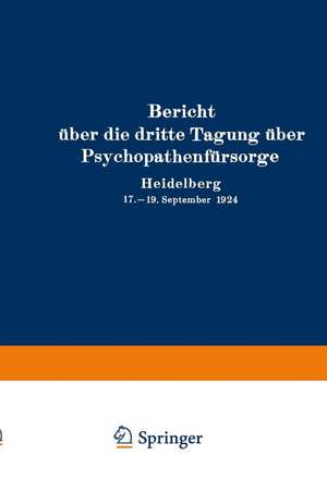 Bericht über die dritte Tagung über Psychopathenfürsorge: Heidelberg 17.–19. September 1924 de Deutschen Verein zur Fürsorge für jugendliche Psychopathen