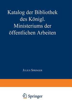 Katalog der Bibliothek des Königl. Ministeriums der Öffentlichen Arbeiten de Kenneth A. Loparo