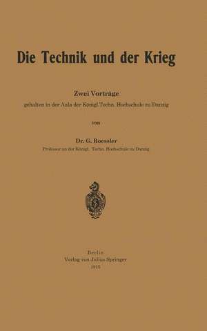 Die Technik und der Krieg: Zwei Vorträge de G. Roessler