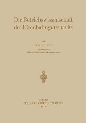 Die Betriebswissenschaft des Eisenbahngütertarifs de Walter Spiess