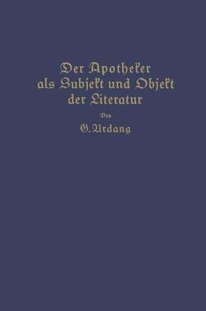 Der Apotheker als Subjekt und Objekt der Literatur de Georg Urdang