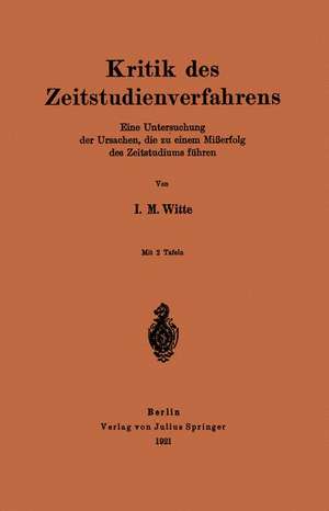 Kritik des Zeitstudienverfahrens: Eine Untersuchung der Ursachen, die zu einem Mißerfolg des Zeitstudiums führen de I. M. Witte