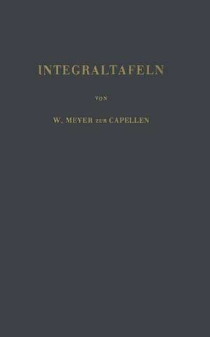 Integraltafeln: Sammlung Unbestimmter Integrale Elementarer Funktionen de W. Meyer zur Capellen