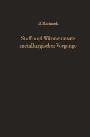 Stoff- und Wärmeumsatz metallurgischer Vorgänge de B. Marincek