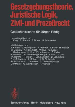 Gesetzgebungstheorie, Juristische Logik, Zivil- und Prozeßrecht: Gedächtnisschrift für Jürgen Rödig de U. Klug