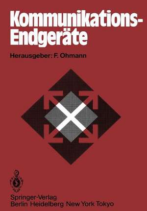 Kommunikations-Endgeräte: Grundlagen, Verfahren, Bausteine, Geräte, Systeme de F. Ohmann