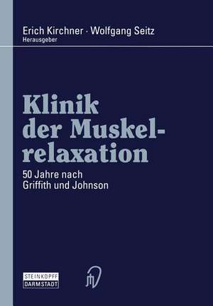 Klinik der Muskelrelaxation: 50 Jahre nach Griffith und Johnson de Erich Kirchner