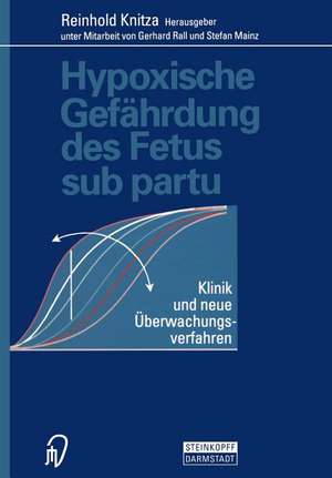 Hypoxische Gefährdung des Fetus sub partu: Klinik und neue Überwachungsverfahren de R. Knitza