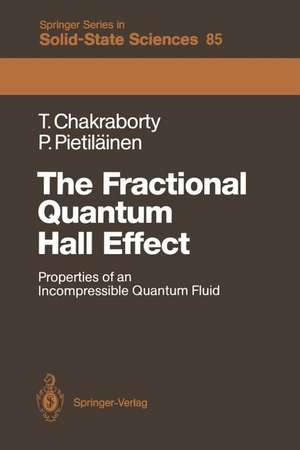 The Fractional Quantum Hall Effect: Properties of an Incompressible Quantum Fluid de Tapash Chakraborty