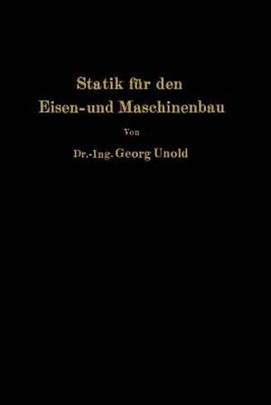 Statik für den Eisen- und Maschinenbau de Georg Unold