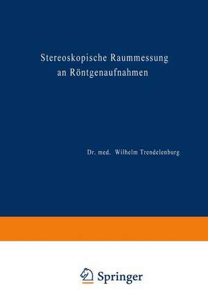 Stereoskopische Raummessung an Röntgenaufnahmen de Wilhelm Trendelenburg