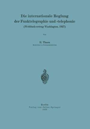 Die internationale Reglung der Funktelegraphie und -telephonie: Weltfunkvertrag Washington, 1927 de NA Thurn