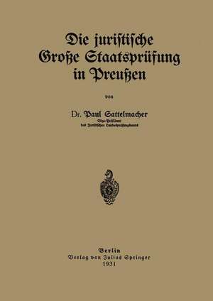 Die juristische Große Staatsprüfung in Preußen de Paul Sattelmacher