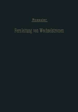 Die Fernleitung von Wechselströmen de G. Roeßler