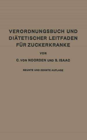 Verordnungsbuch und Diätetischer Leitfaden für Zuckerkranke mit 173 Kochvorschriften: Zum Gebrauch für Ärzte und Patienten de Carl von Noorden