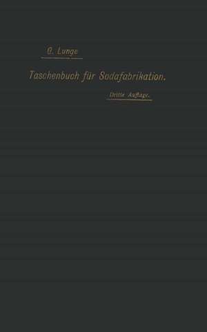 Taschenbuch für die Soda-, Pottasche- und Ammoniak-Fabrikation de NA Lunge