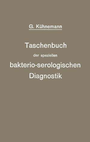 Taschenbuch der speziellen bakterio-serologischen Diagnostik de Georg Kühnemann