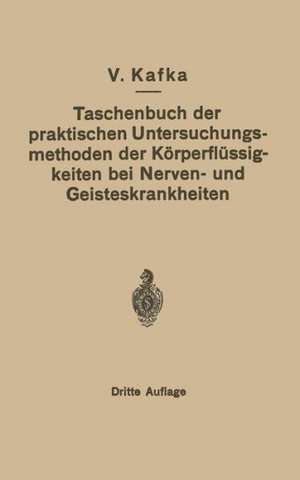 Taschenbuch der praktischen Untersuchungsmethoden der Körperflüssigkeiten bei Nerven- und Geisteskrankheiten de V. Kafka