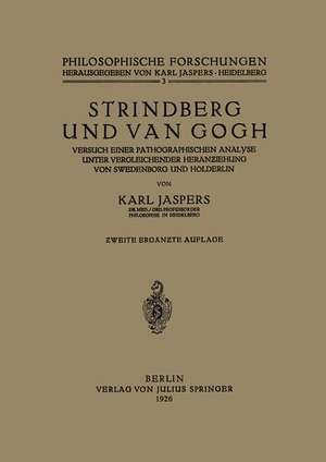 Strindberg und Van Gogh: Versuch Einer Pathographischen Analyse Unter Vergleichender Heranƶiehung von Swedenborg und Hölderlin de Karl Jaspers