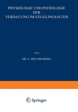 Physiologie und Pathologie der Verdauung im Säuglingsalter de E. Freudenberg