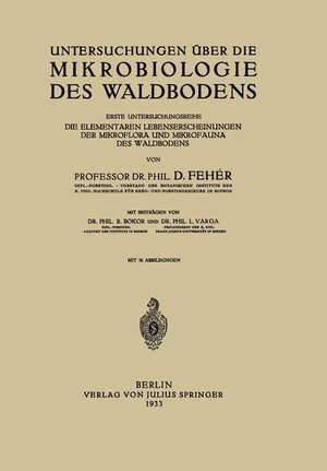 Untersuchungen über die Mikrobiologie des Waldbodens: Erste Untersuchungsreihe: Die Elementaren Lebenserscheinungen der Mikroflora und Mikrofauna des Waldbodens de D. Fehaer