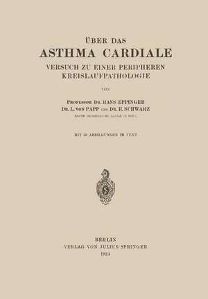 Über das Asthma Cardiale Versuch zu einer Peripheren Kreislaufpathologie de Hans Eppinger