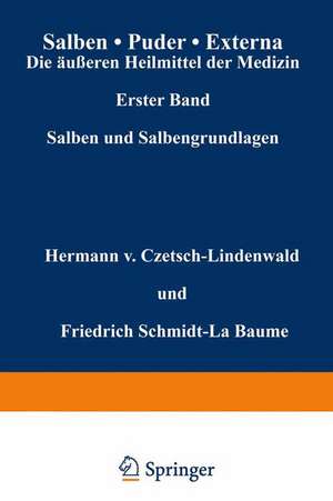 Salben · Puder · Externa. Die äußeren Heilmittel der Medizin: Erster Band Salben und Salbengrundlagen de Hermann v. Czetsch-Lindenwald