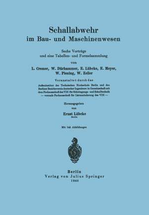 Schallabwehr im Bau- und Maschinenwesen: Sechs Vorträge und eine Tabellen- und Formelsammlung de L. Cremer